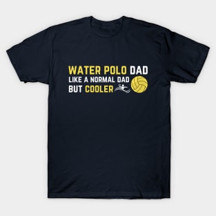 Water Polo Dad Application Father's Day Water Polo Father T-Shirt